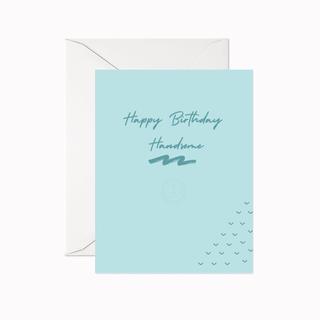 Happy Birthday Handsome Greeting Card